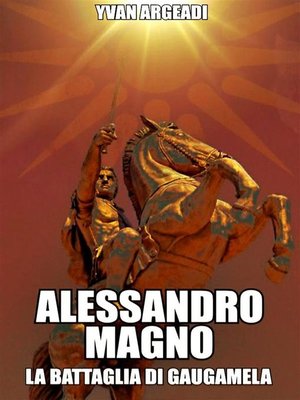 cover image of Alessandro Magno--la battaglia di Gaugamela